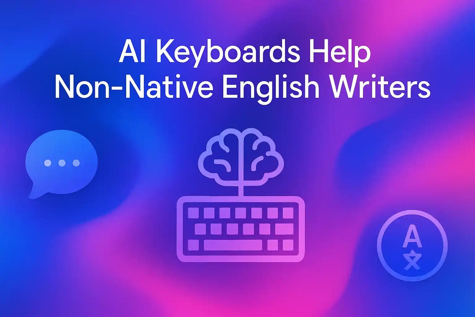 AI Keyboards Help Non-Native English Writers