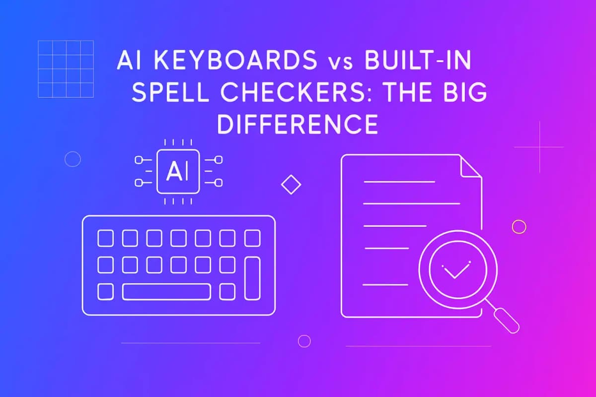 Featured image for article: AI Keyboards vs Built-In Spell Checkers: The Big Difference