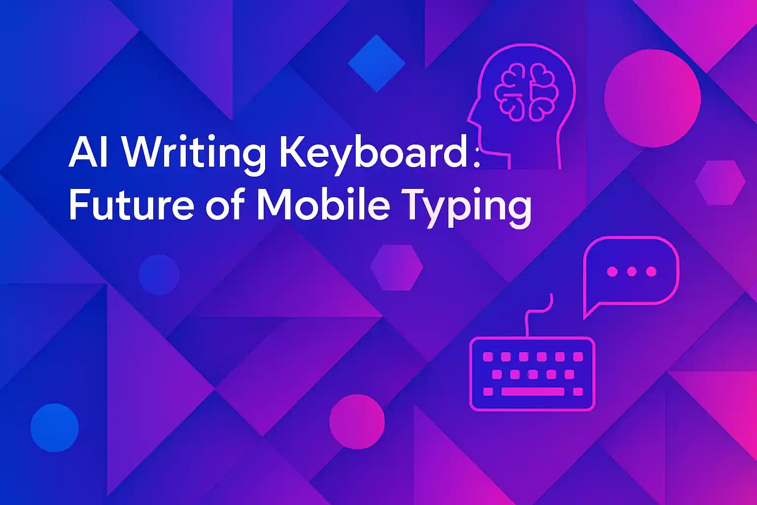 AI Writing Keyboard: Future of Mobile Typing