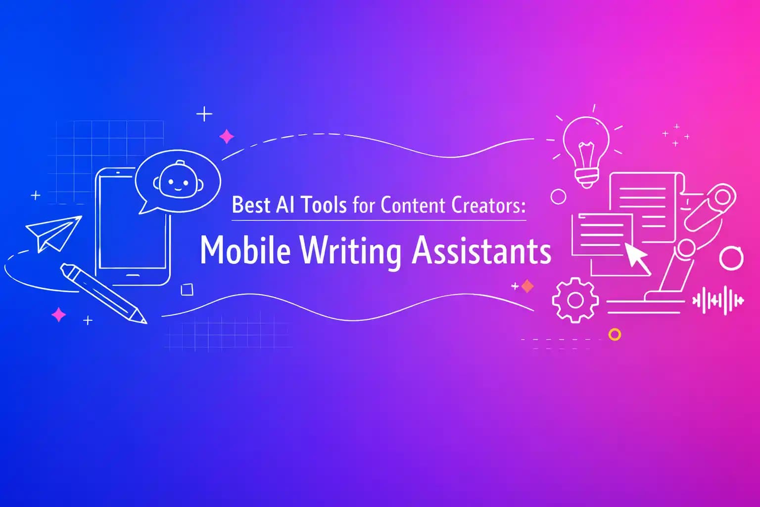 Best AI Tools for Content Creators: Mobile Writing Assistants