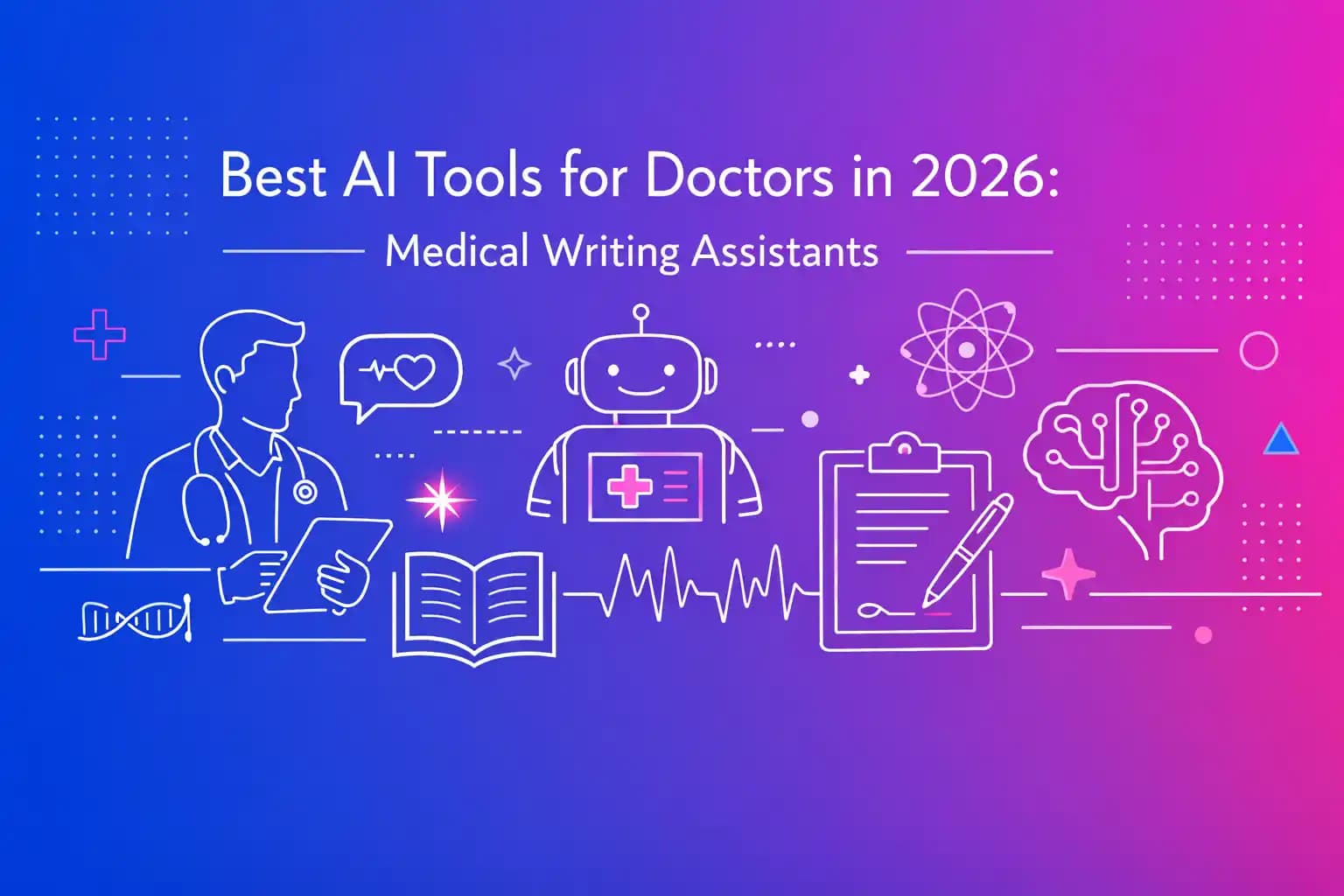 Best AI Tools for Doctors in 2026: Medical Writing Assistants