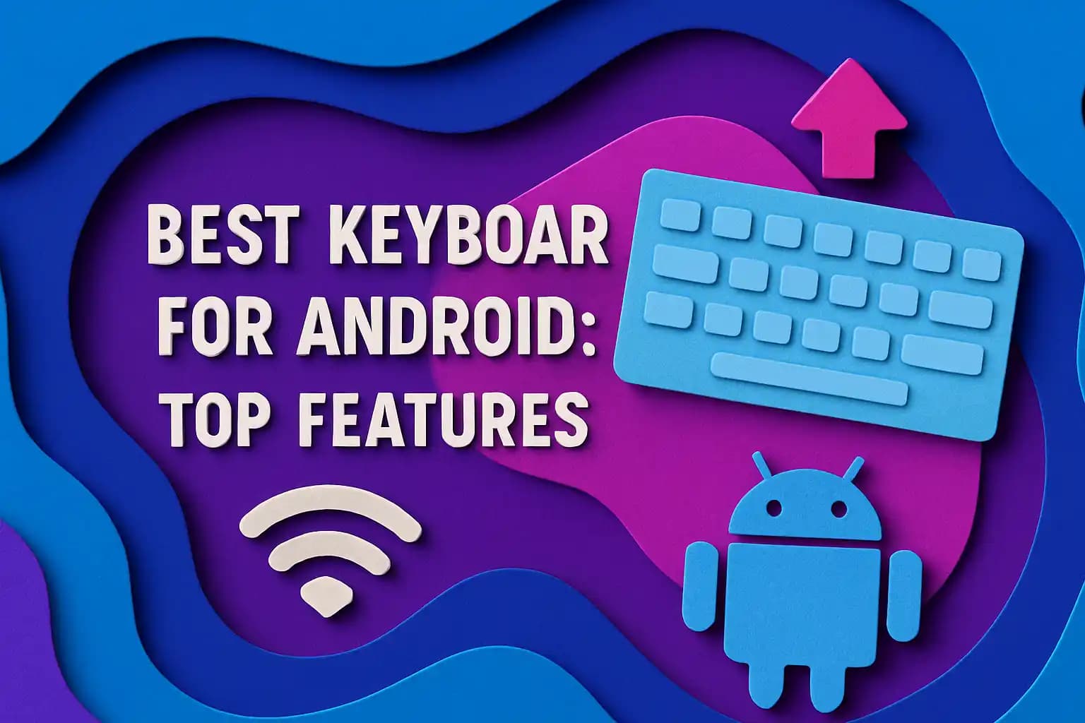 Best Keyboard for Android: Top Features