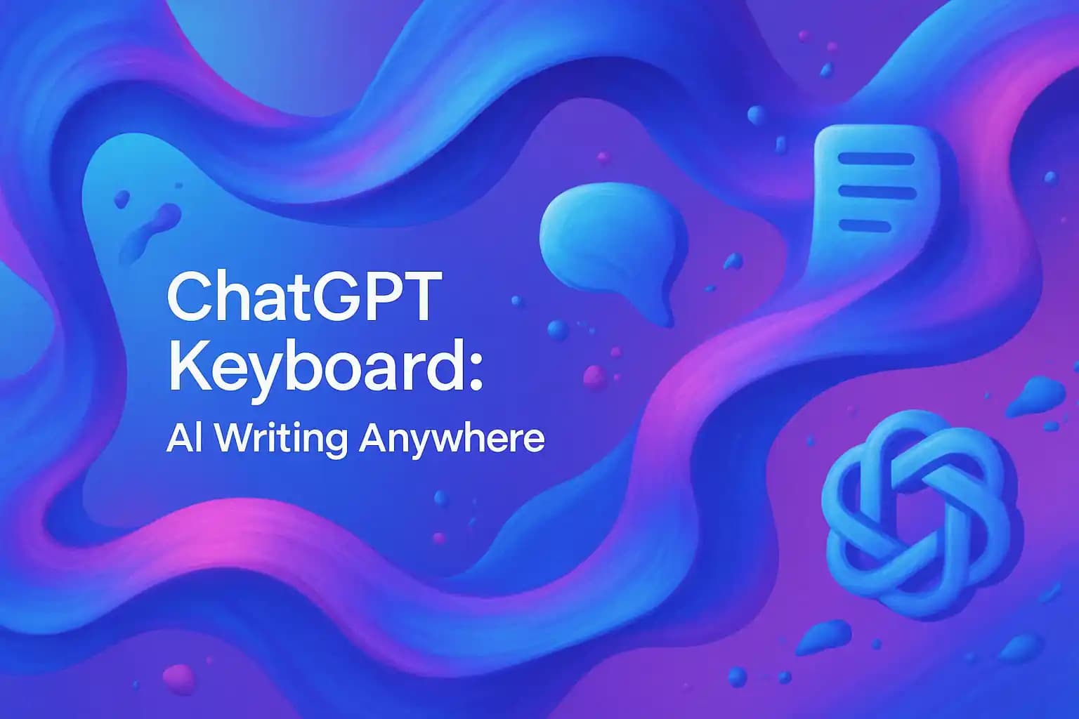 ChatGPT Keyboard: AI Writing Anywhere