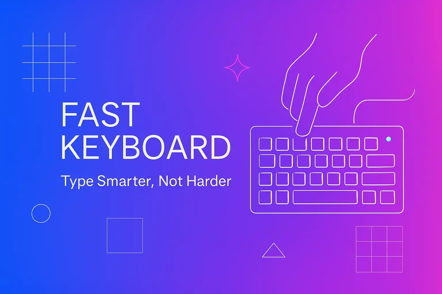 Fast Keyboard: Type Smarter, Not Harder
