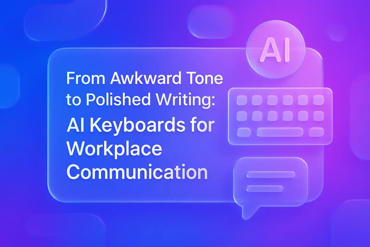 Featured image for article: From Awkward Tone to Polished Writing: AI Keyboards for Workplace Communication