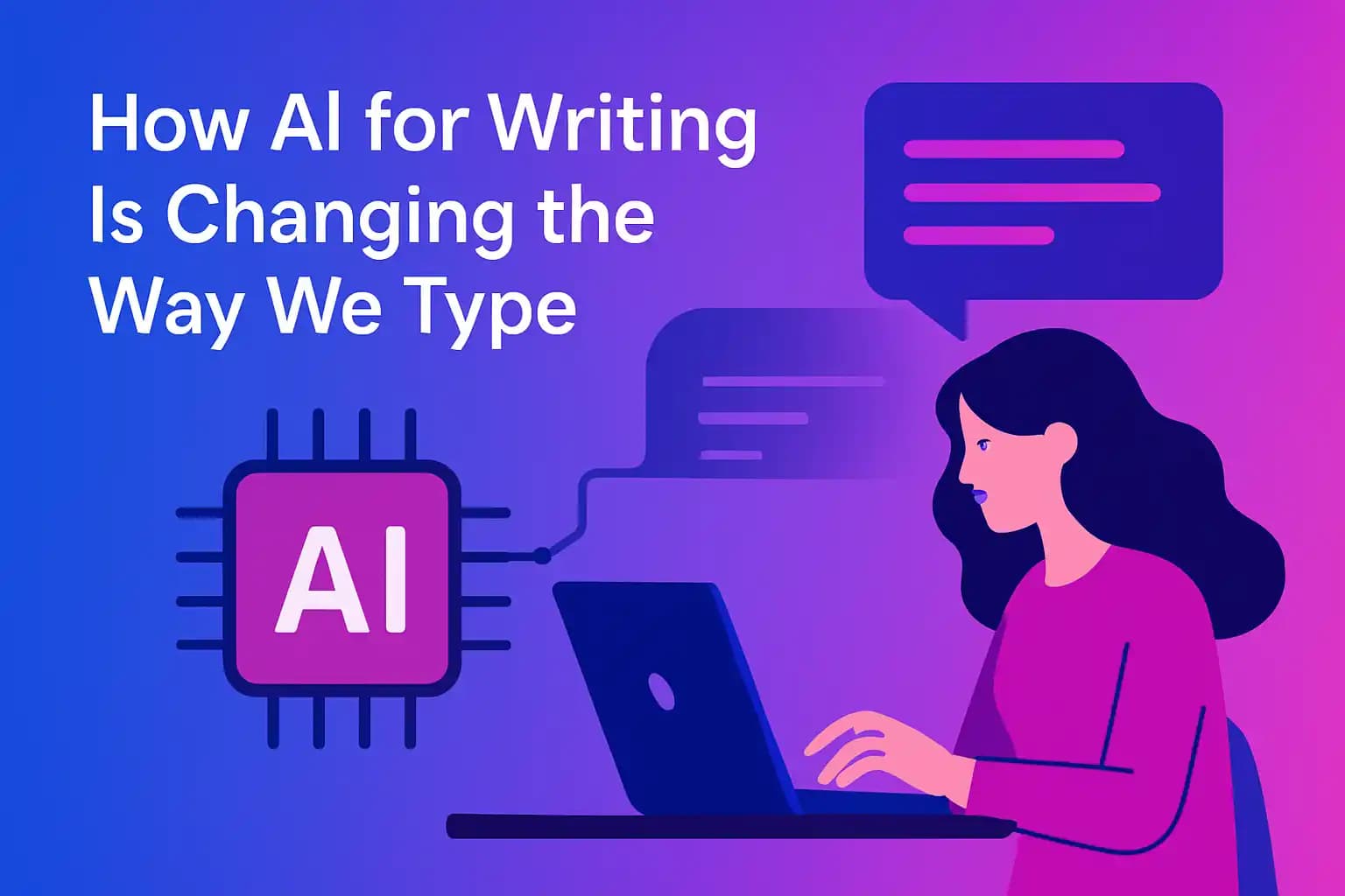 How AI for Writing Is Changing the Way We Type