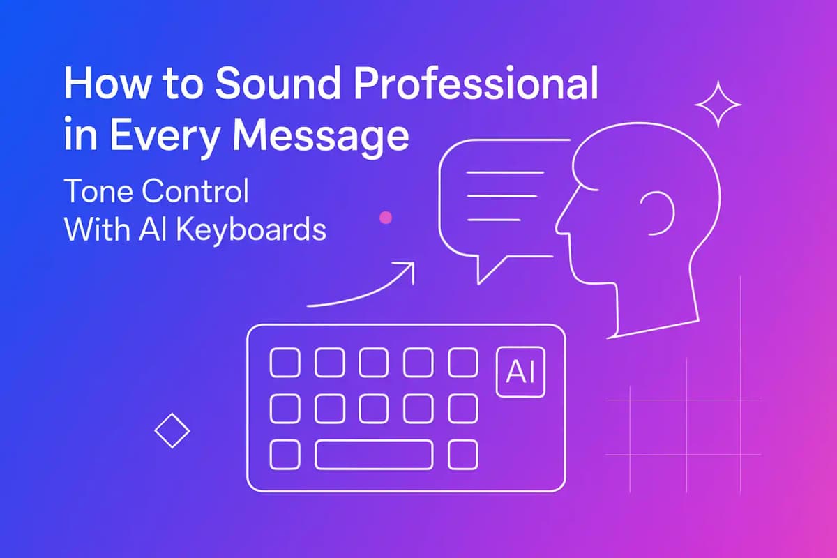 Featured image for article: How to Sound Professional in Every Message: Tone Control With AI Keyboards