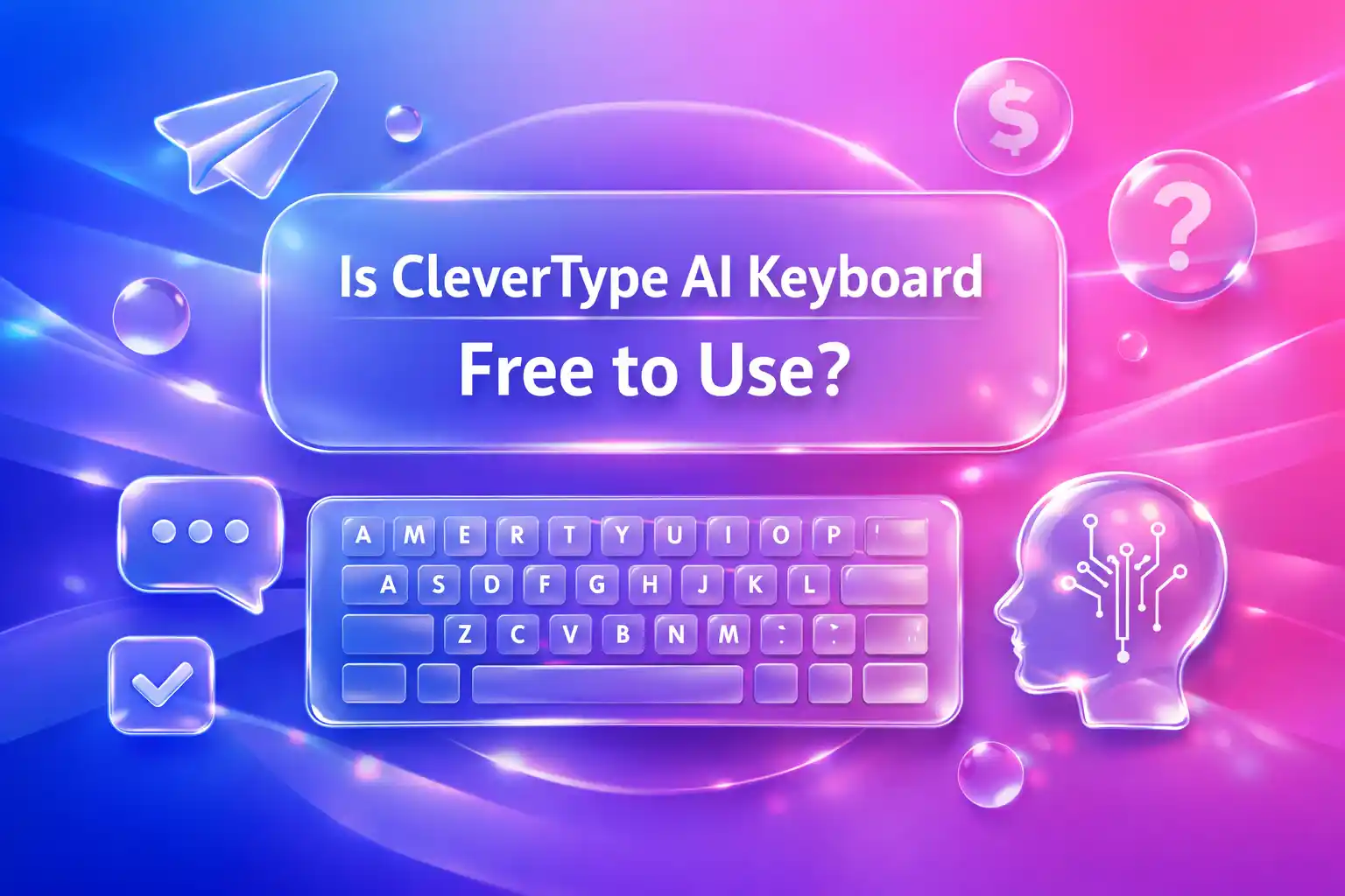 Is CleverType AI Keyboard Free to Use?