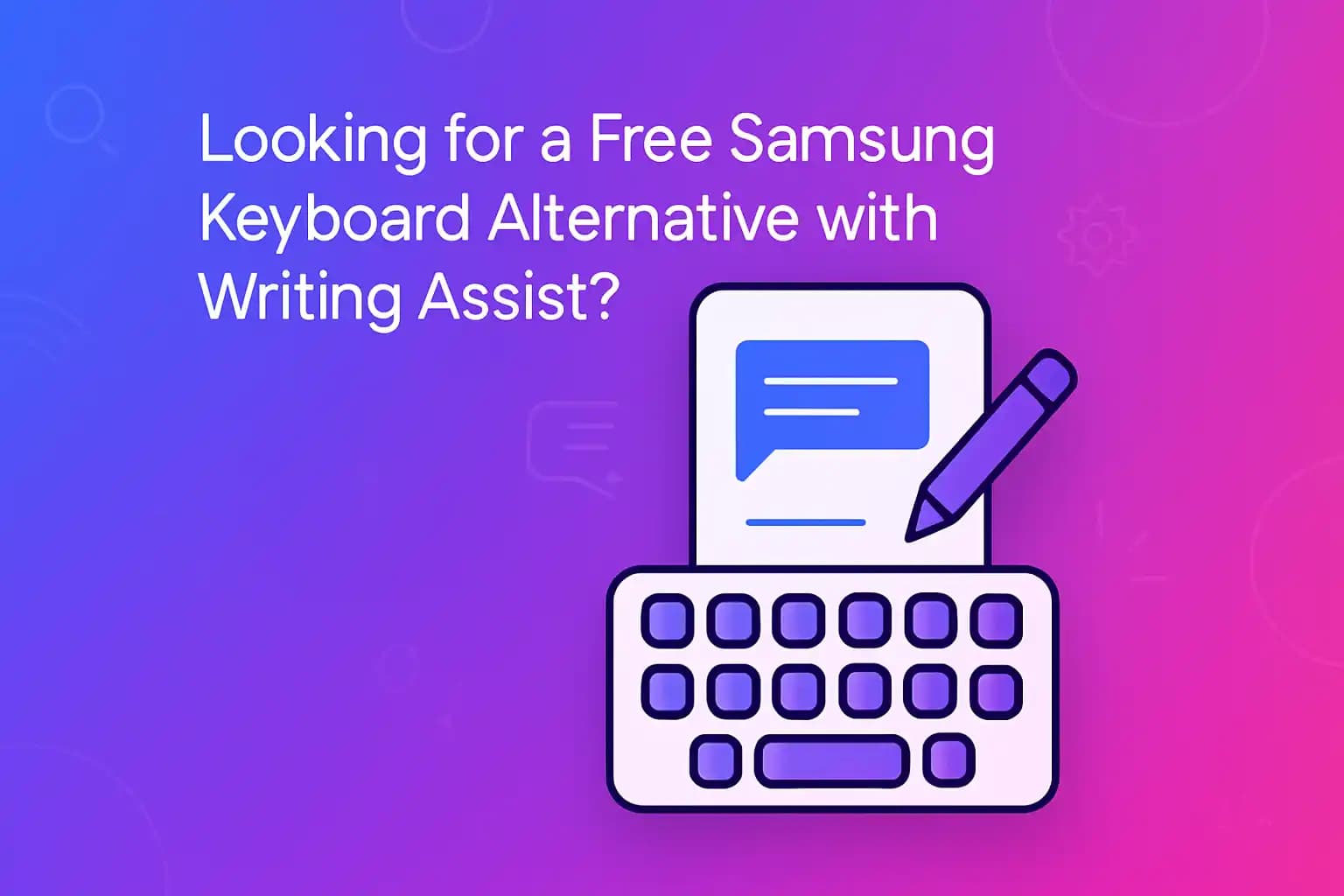 Samsung Keyboard Alternatives with Writing Assist
