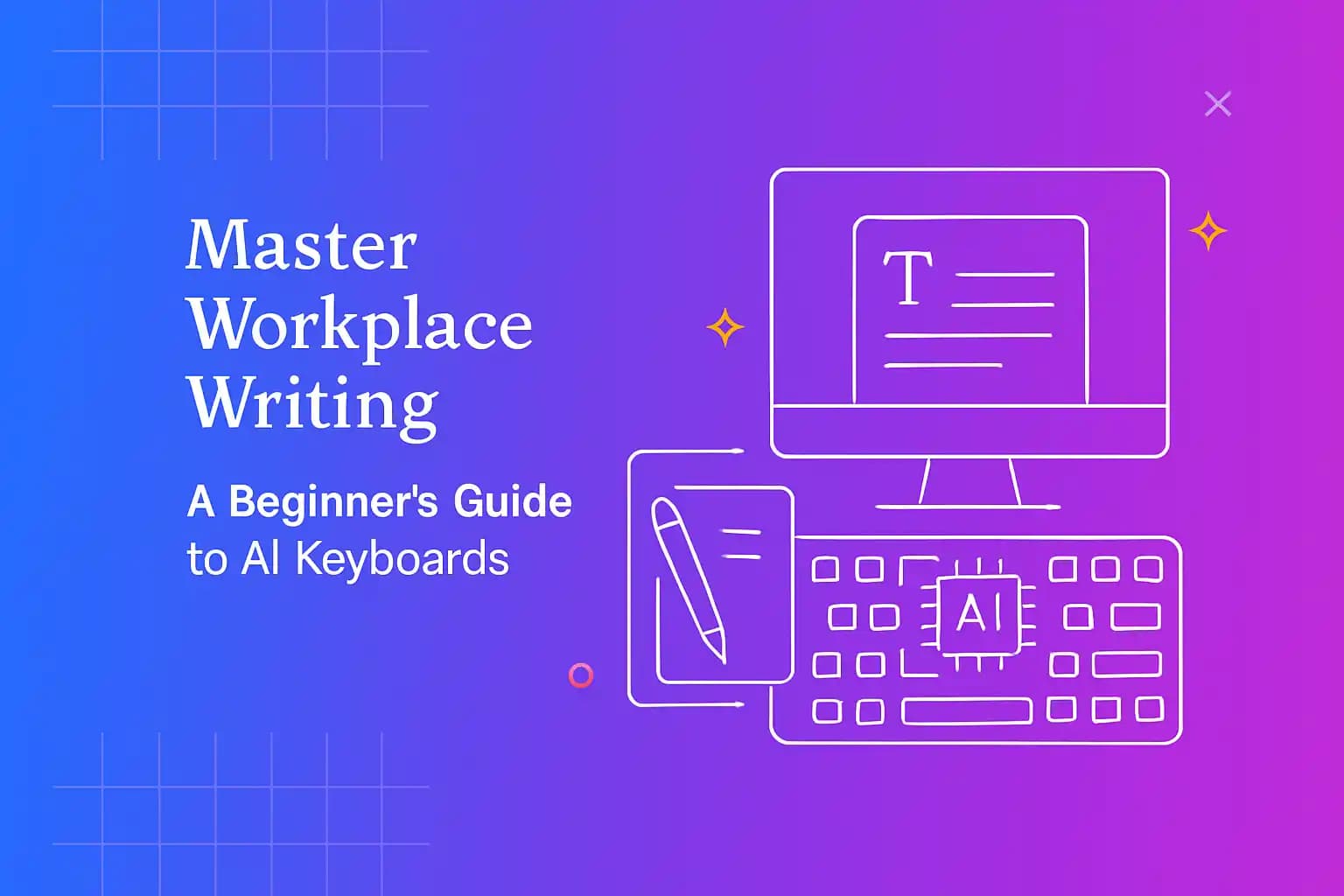 Master Workplace Writing: A Beginner's Guide to AI Keyboards