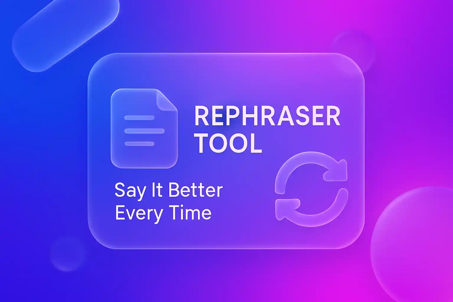 Rephraser Tool: Say It Better Every Time