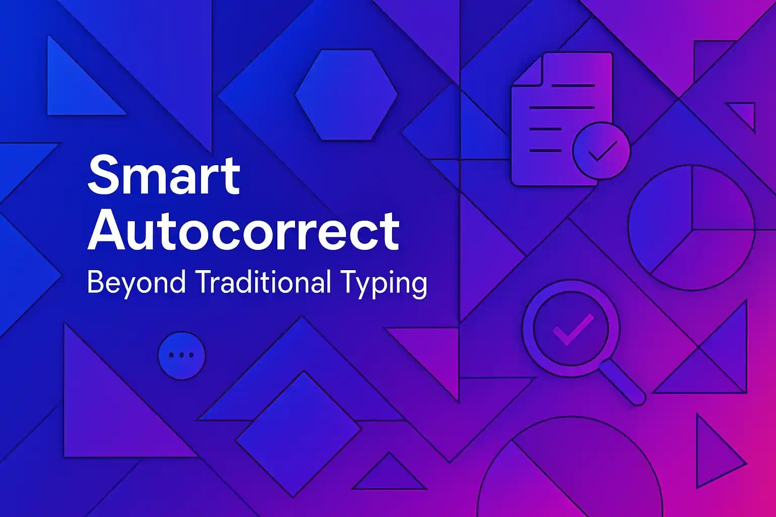 Smart Autocorrect: Beyond Traditional Typing