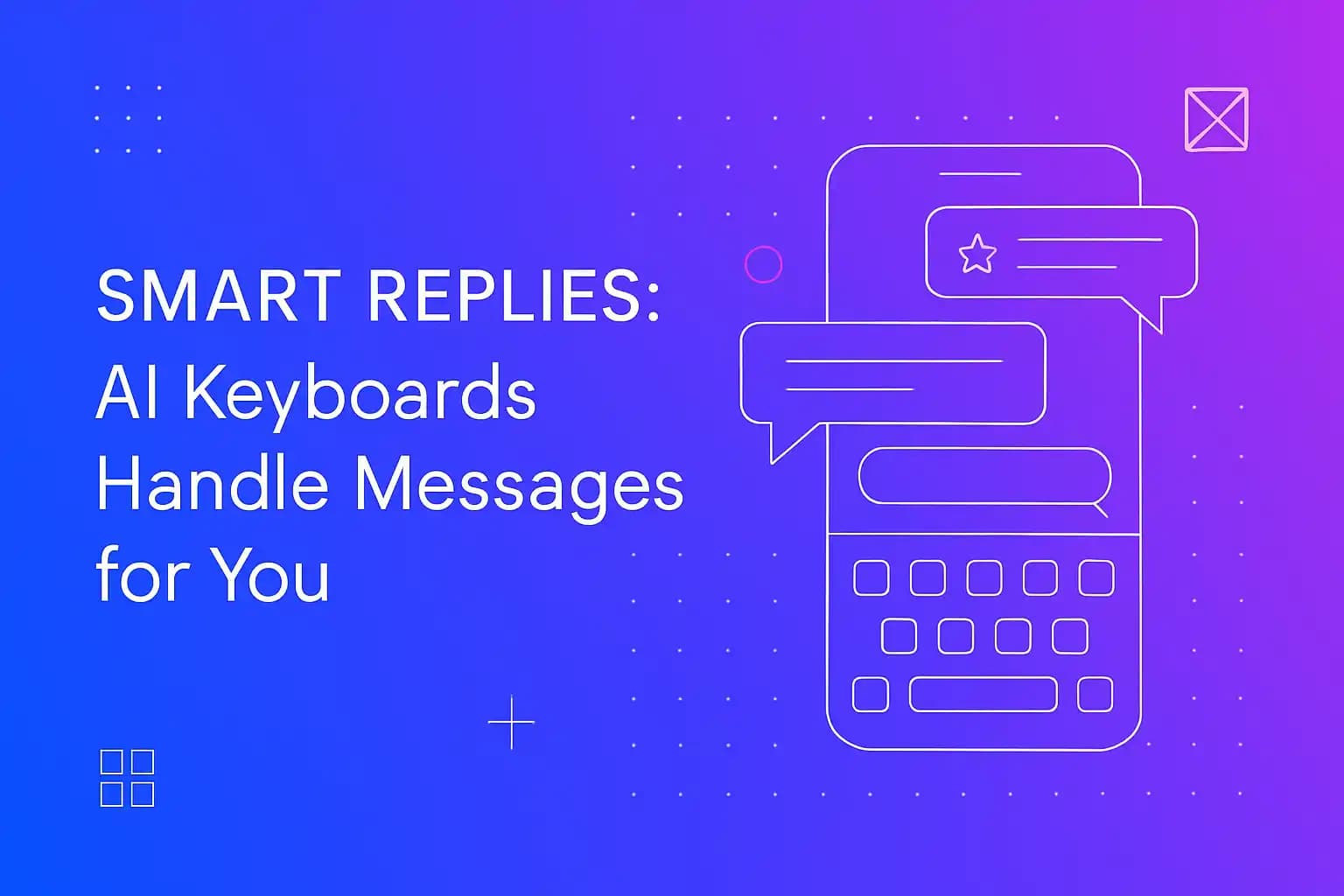 Smart Replies: AI Keyboards Handle Messages for You