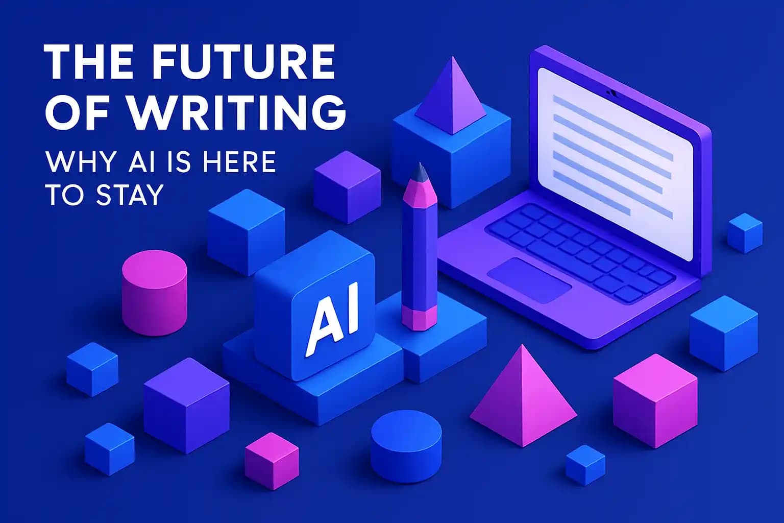 The Future of Writing: Why AI Is Here to Stay