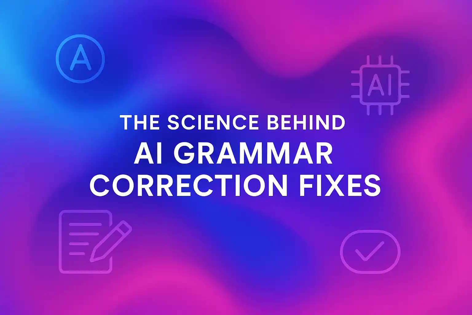 The Science Behind AI Grammar Correction Fixes