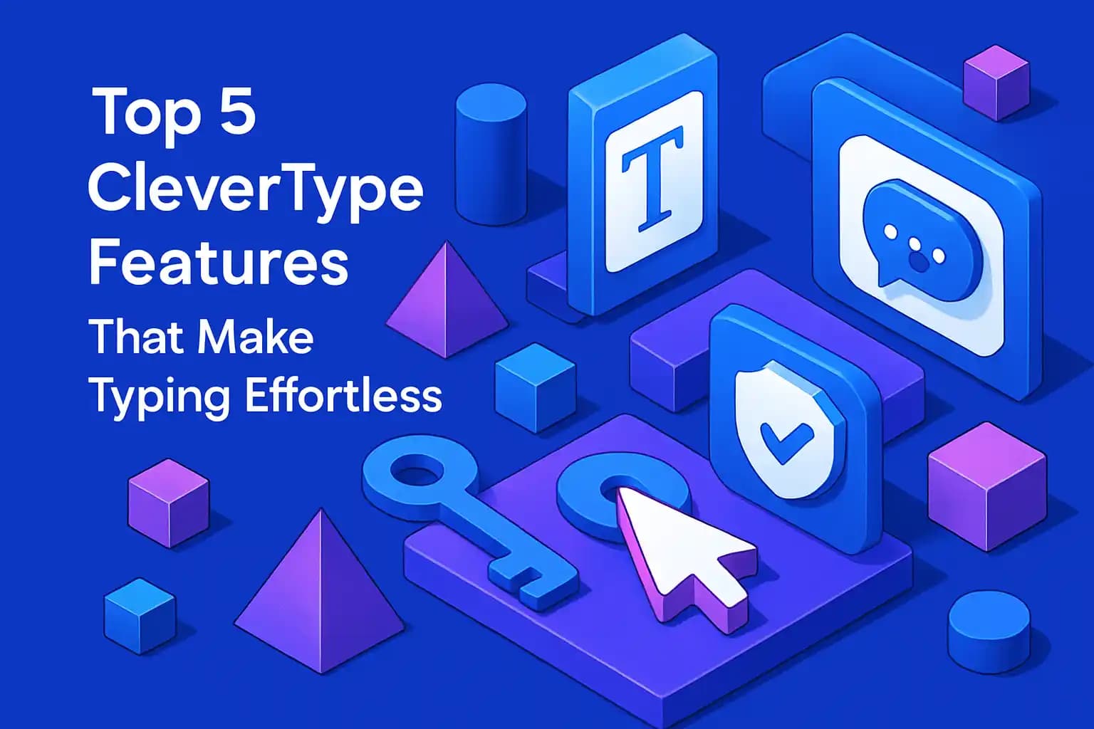 Top 5 CleverType Features That Make Typing Effortless