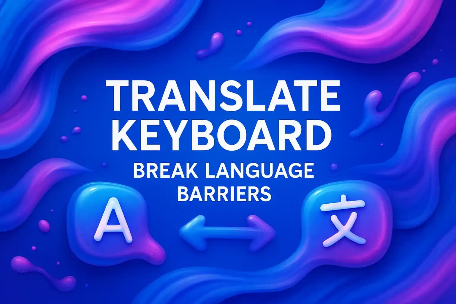 Translate Keyboard: Break Language Barriers