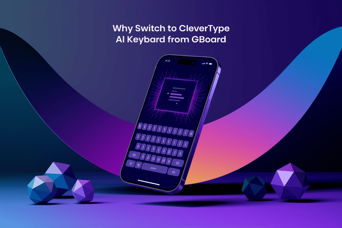 Featured image for article: Why Switch to CleverType AI Keyboard From Gboard