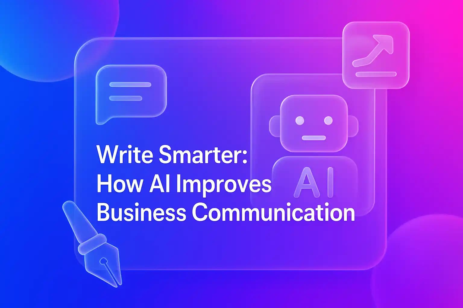 Write Smarter: How AI Improves Business Communication
