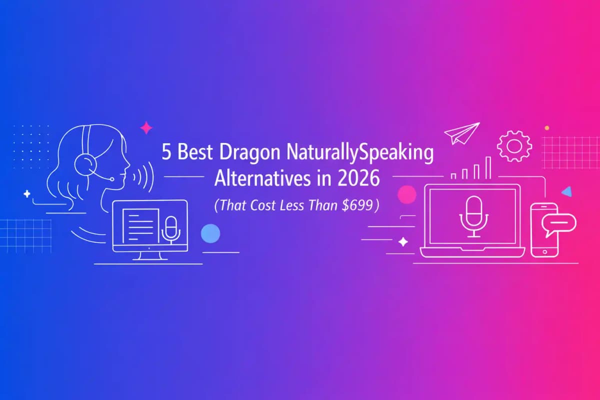CleverType Blog Post Thumbnail: 5 Best Dragon NaturallySpeaking Alternatives in 2026 (That Cost Less Than $699) Featured image for article: 5 Best Dragon NaturallySpeaking Alternatives in 2026 (That Cost Less Than $699)