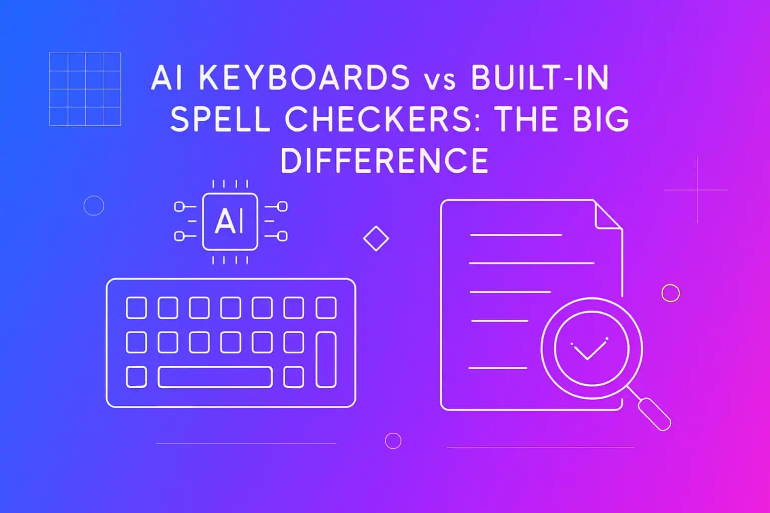 AI Keyboards vs Built-In Spell Checkers: The Big Difference