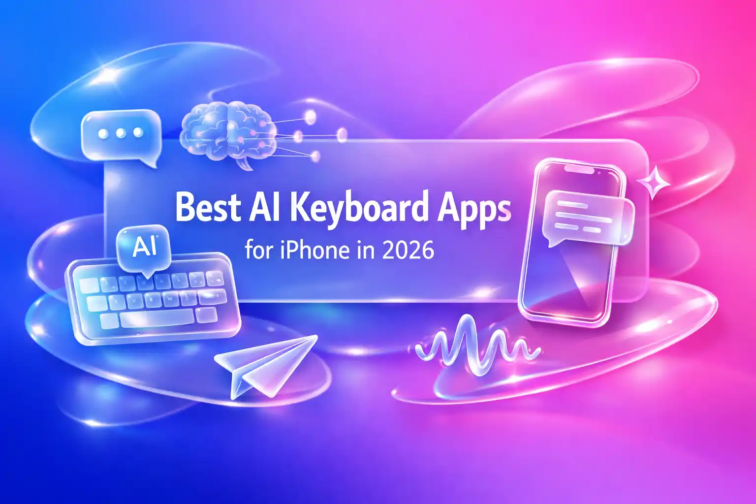 CleverType Blog Post Thumbnail: Best AI Keyboard Apps for iPhone in 2026 Featured image for article: Best AI Keyboard Apps for iPhone in 2026