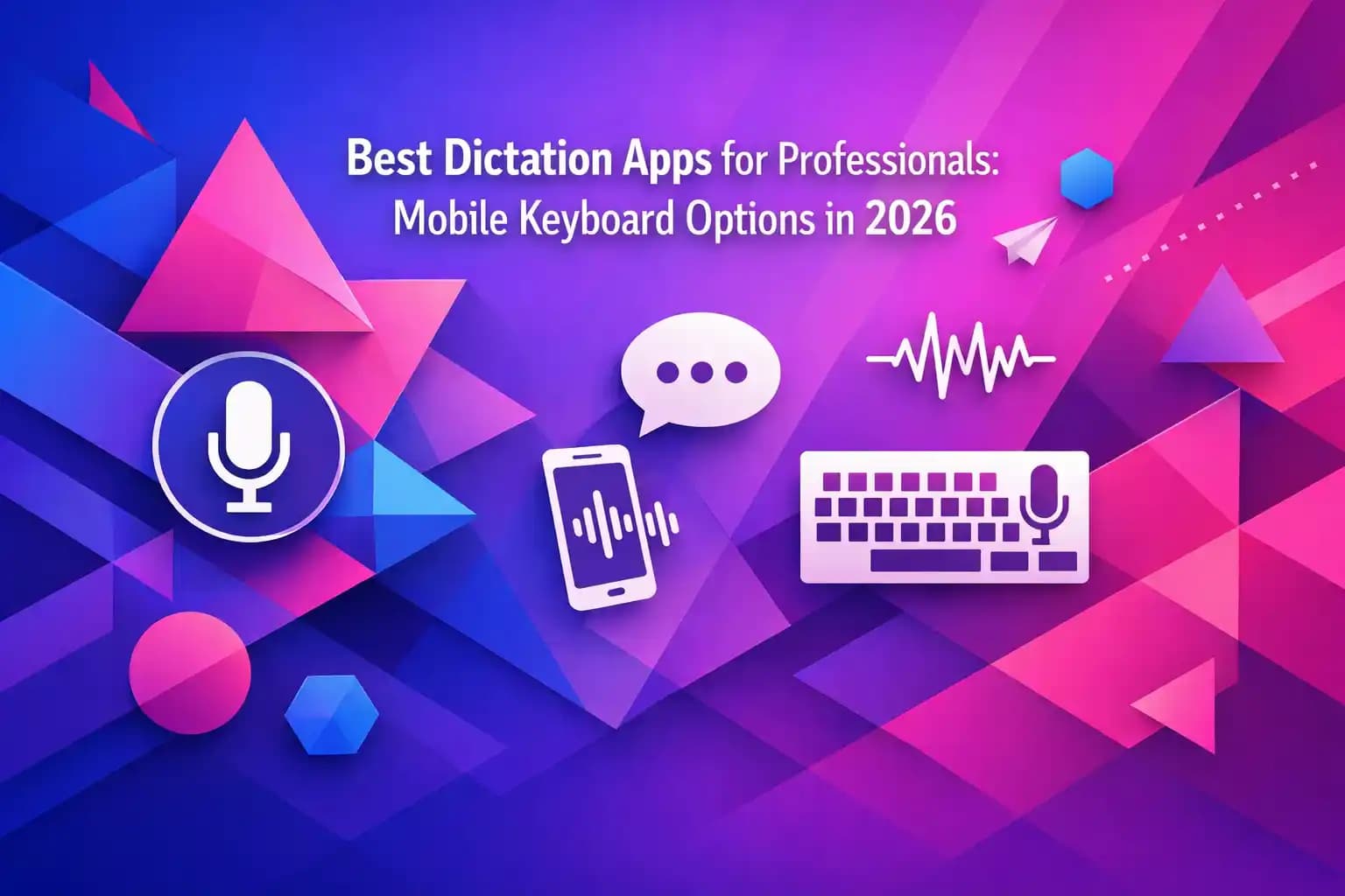 Best Dictation Apps for Professionals: Mobile Keyboard Options in 2026