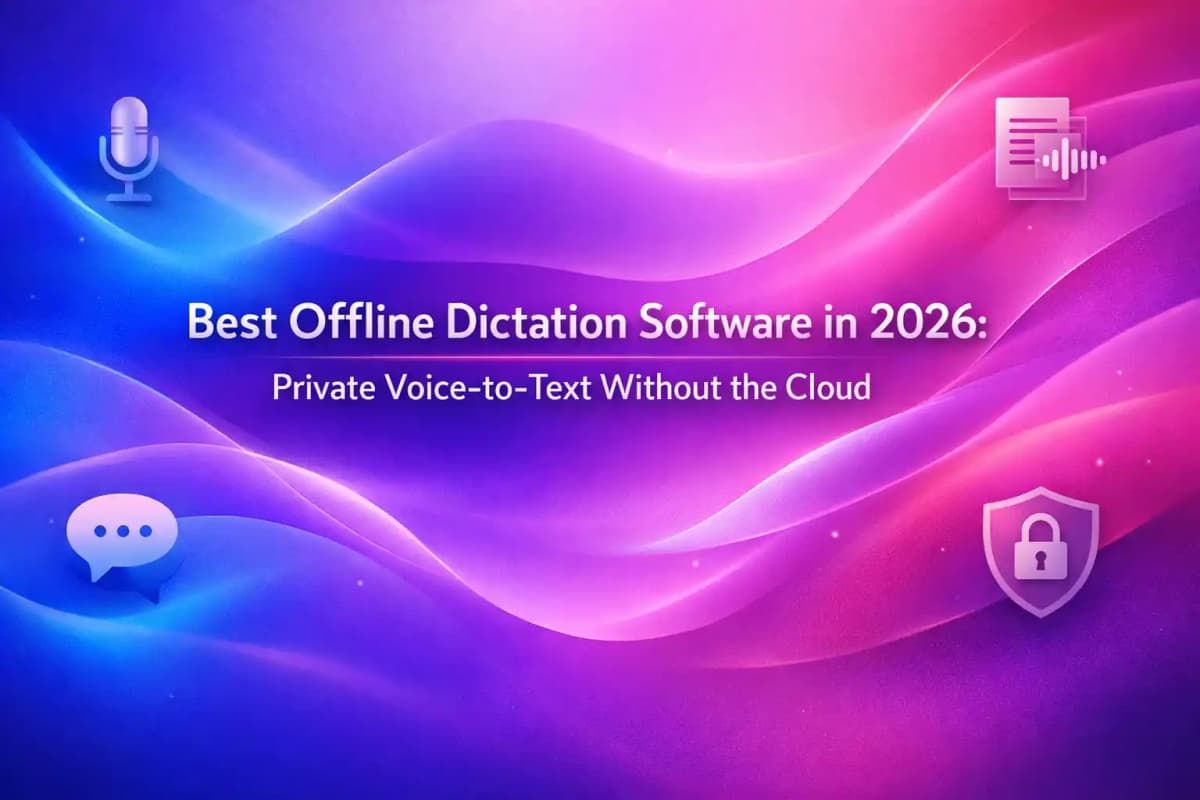 CleverType Blog Post Thumbnail: Best Offline Dictation Software in 2026: Private Voice-to-Text Without the Cloud Featured image for article: Best Offline Dictation Software in 2026: Private Voice-to-Text Without the Cloud