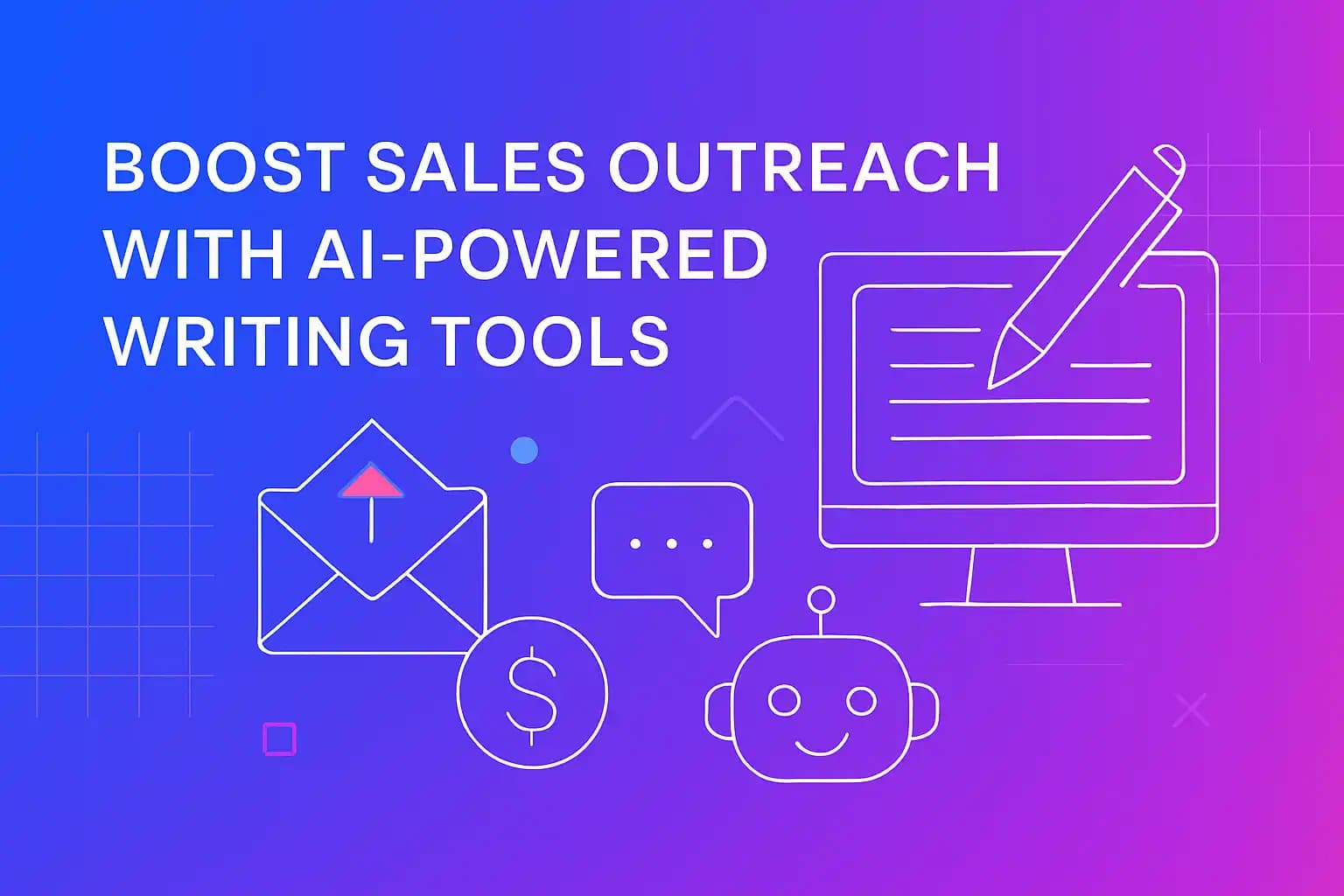 Boost Sales Outreach With AI-Powered Writing Tools