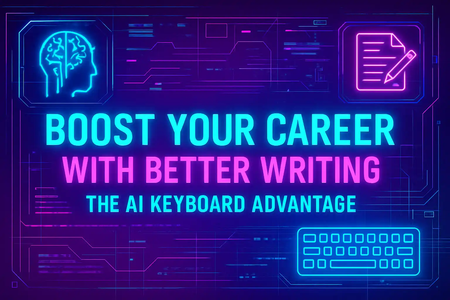 Boost Your Career With Better Writing: The AI Keyboard Advantage