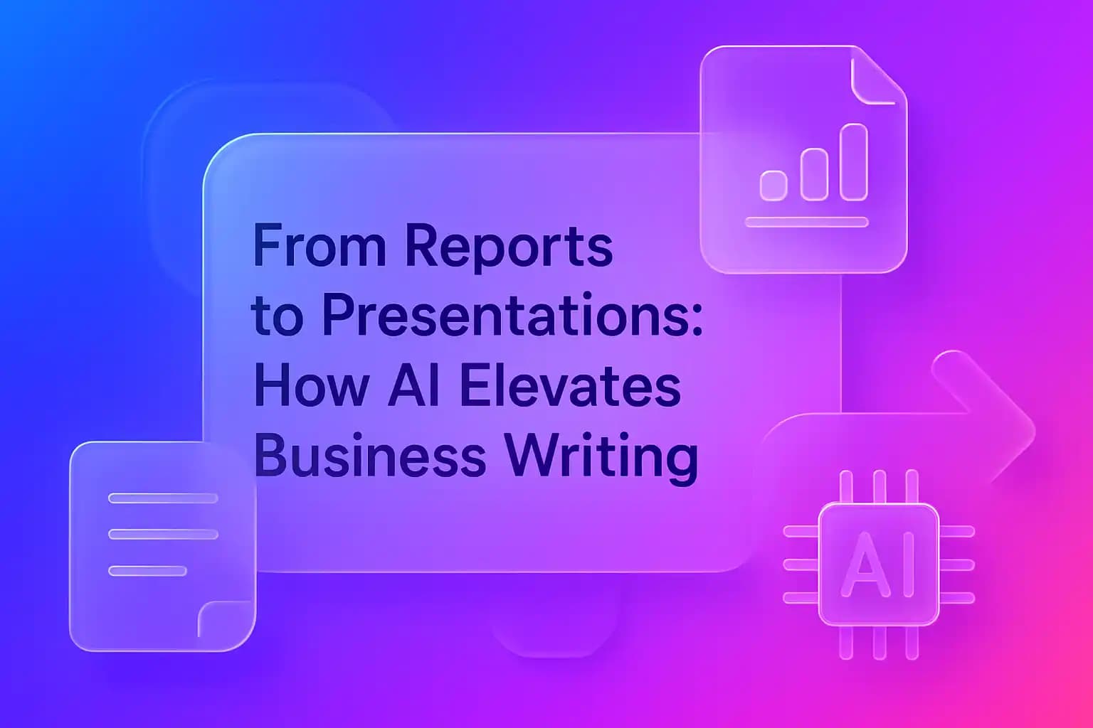 From Reports to Presentations: How AI Elevates Business Writing