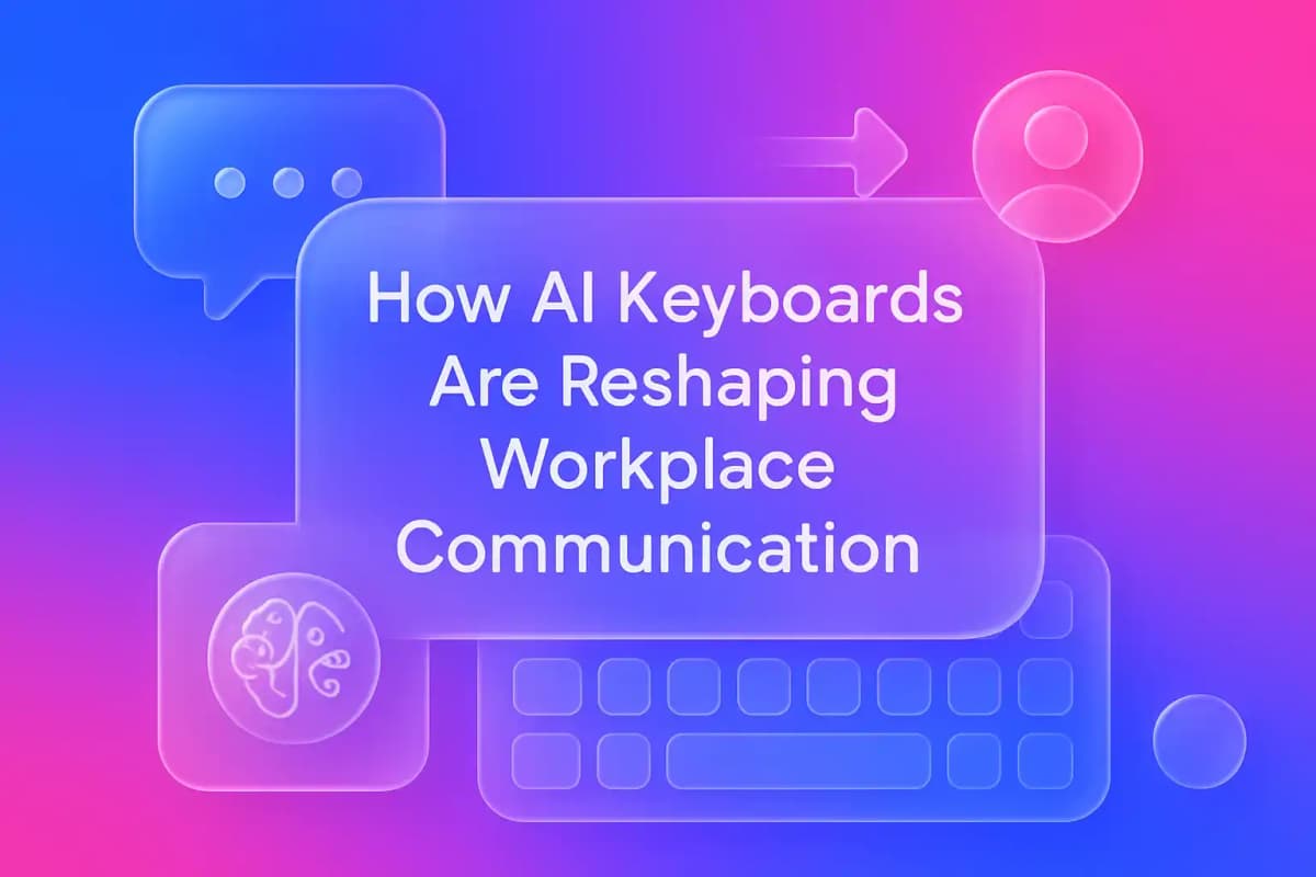 CleverType Blog Post Thumbnail: How AI Keyboards Are Reshaping Workplace Communication Featured image for article: How AI Keyboards Are Reshaping Workplace Communication