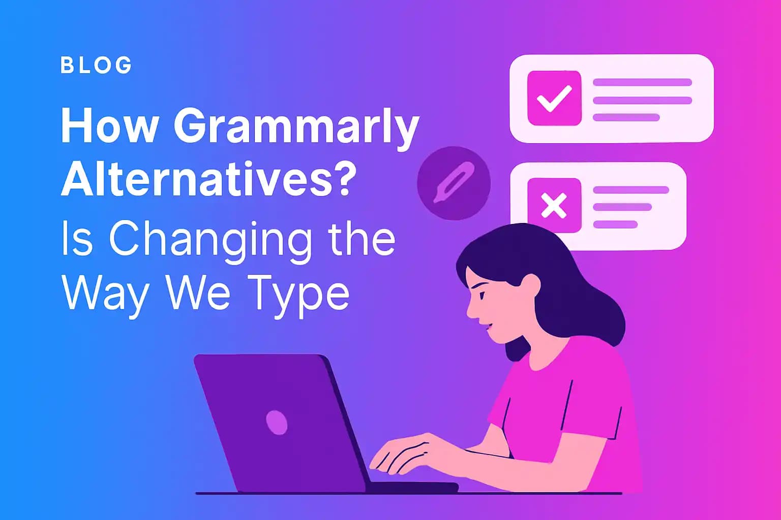 How Grammarly Alternatives? Is Changing the Way We Type