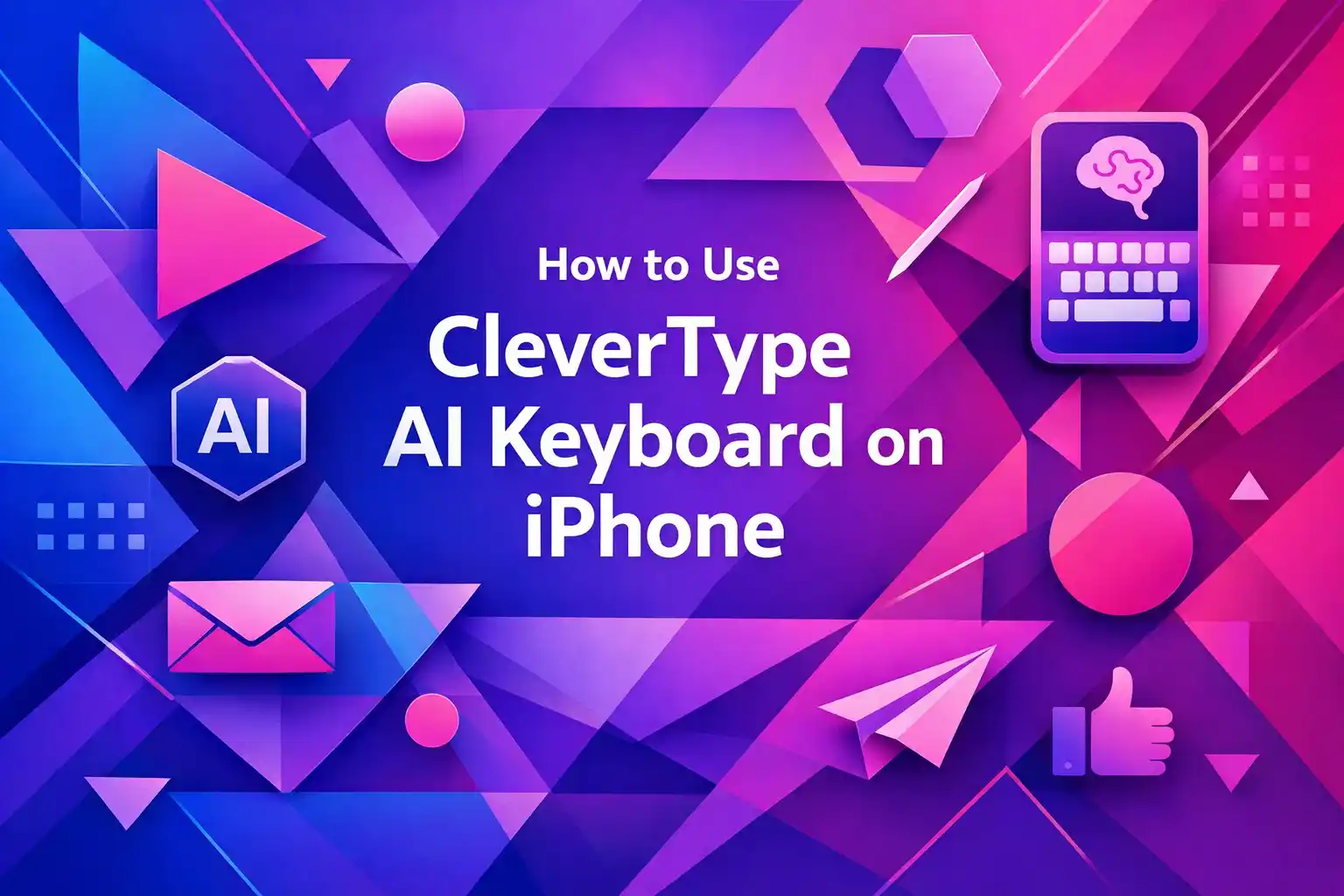 How to Use CleverType AI Keyboard on iPhone