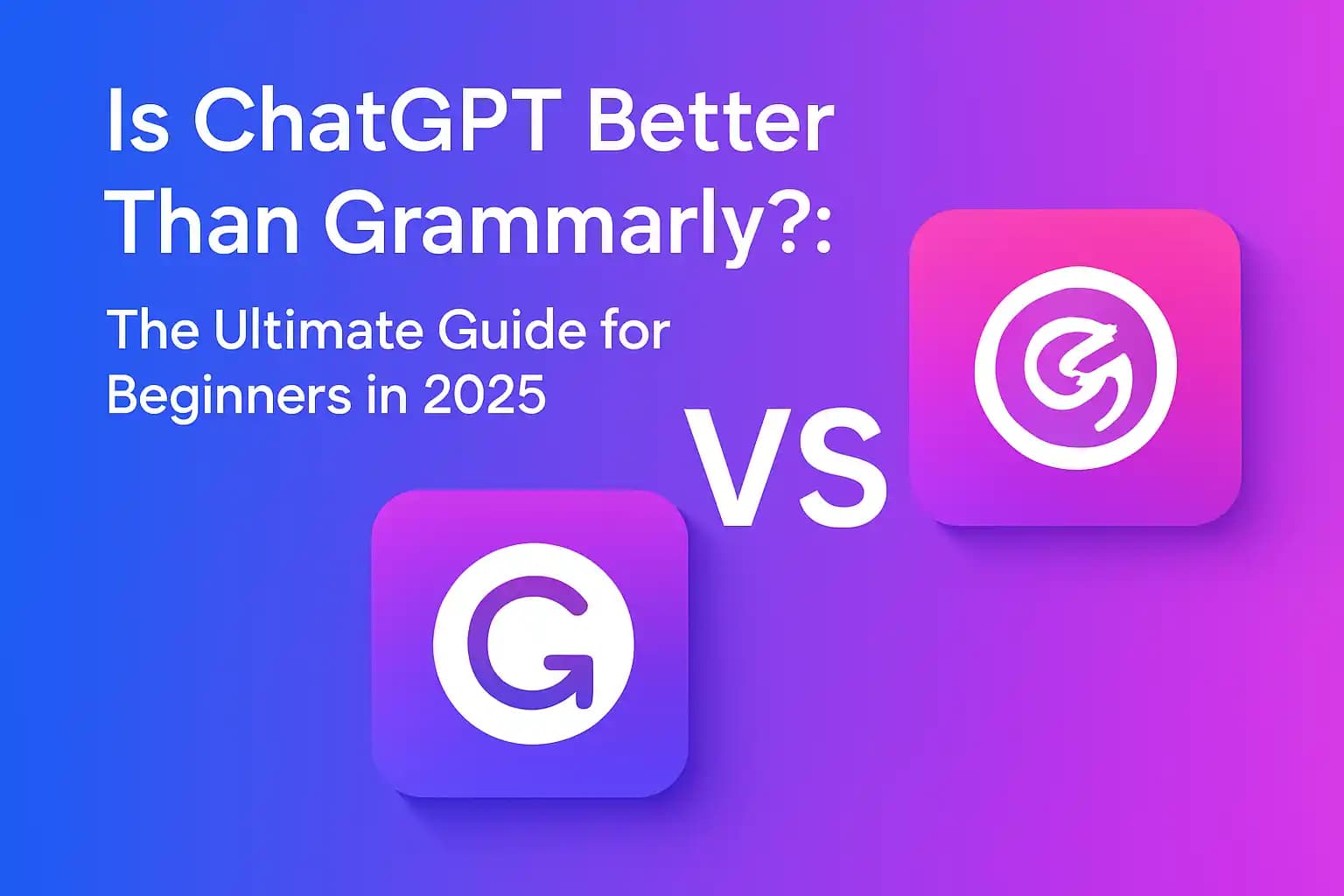 ChatGPT vs Grammarly Comparison Guide