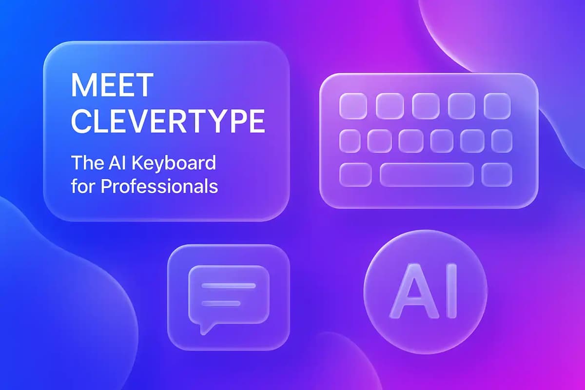 CleverType Blog Post Thumbnail: Meet CleverType: The AI Keyboard for Professionals Featured image for article: Meet CleverType: The AI Keyboard for Professionals