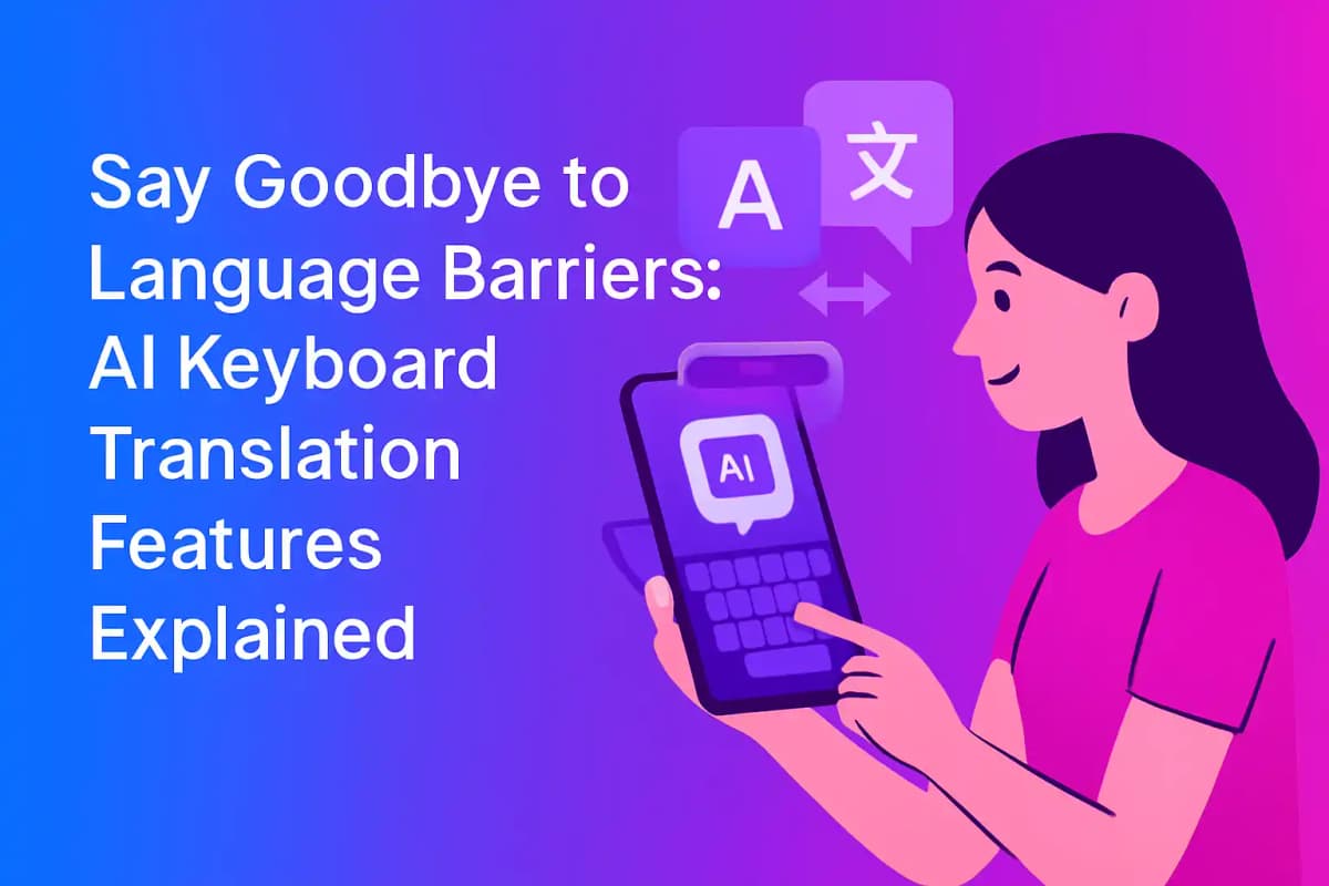 CleverType Blog Post Thumbnail: Say Goodbye to Language Barriers: AI Keyboard Translation Features Explained Featured image for article: Say Goodbye to Language Barriers: AI Keyboard Translation Features Explained