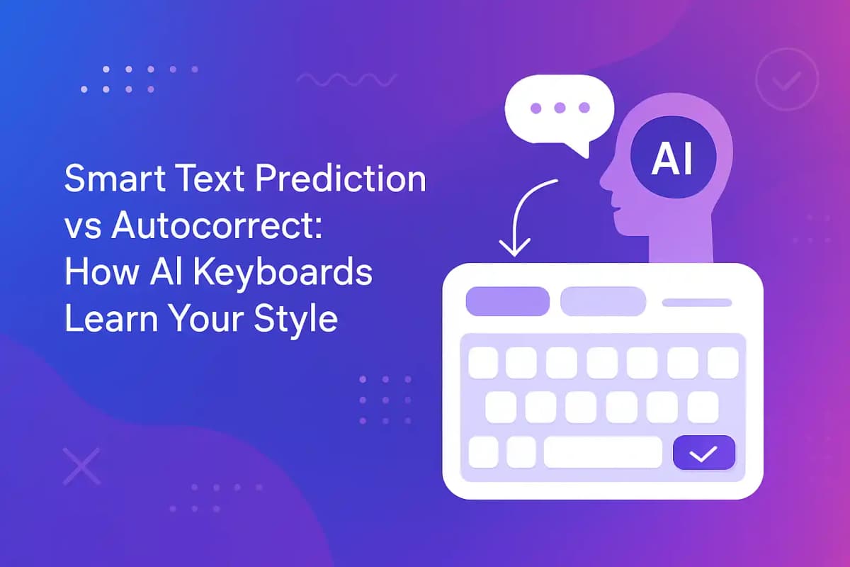 CleverType Blog Post Thumbnail: Smart Text Prediction vs Autocorrect: How AI Keyboards Learn Your Style Featured image for article: Smart Text Prediction vs Autocorrect: How AI Keyboards Learn Your Style