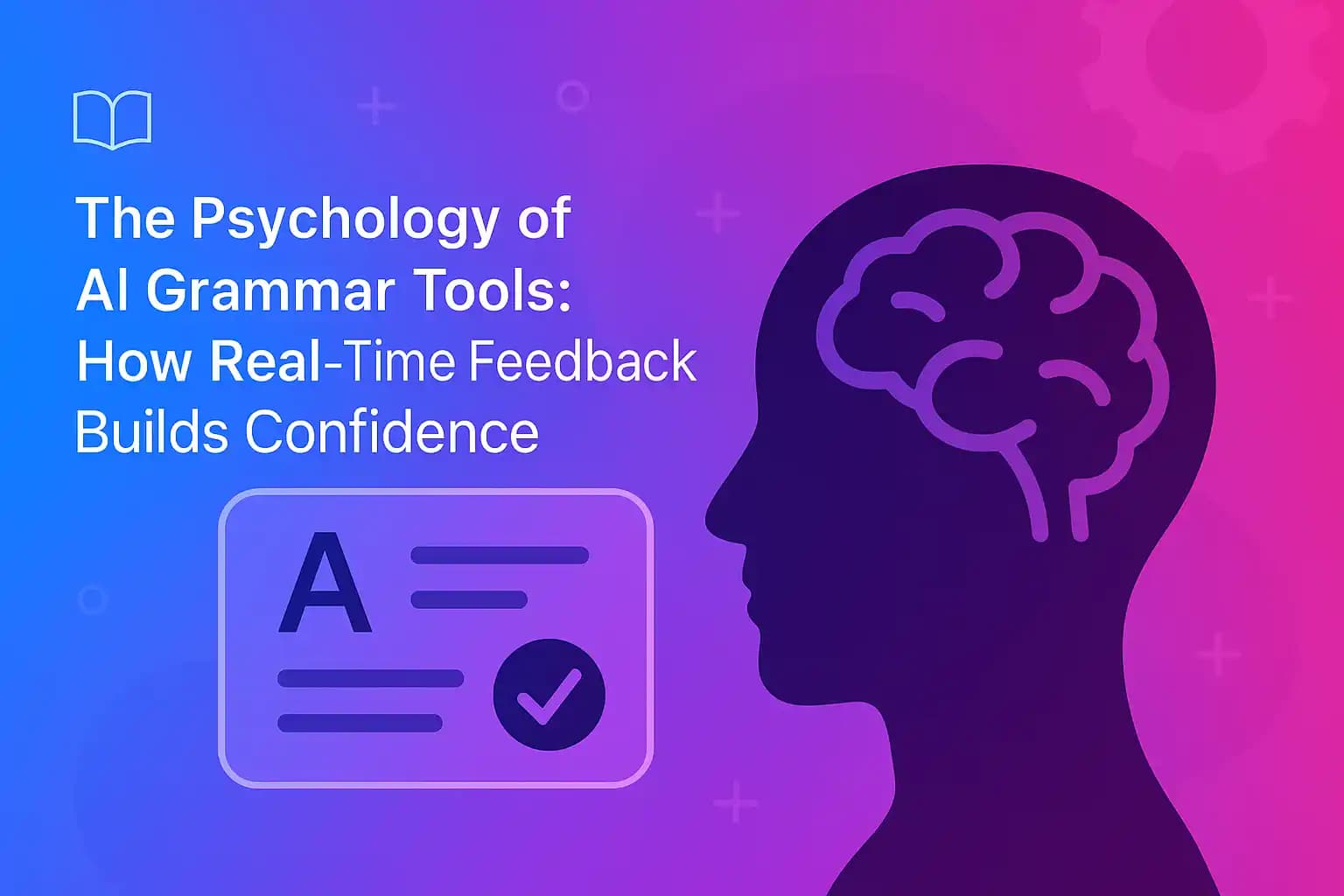 The Psychology of AI Grammar Tools: How Real‑Time Feedback Builds Confidence