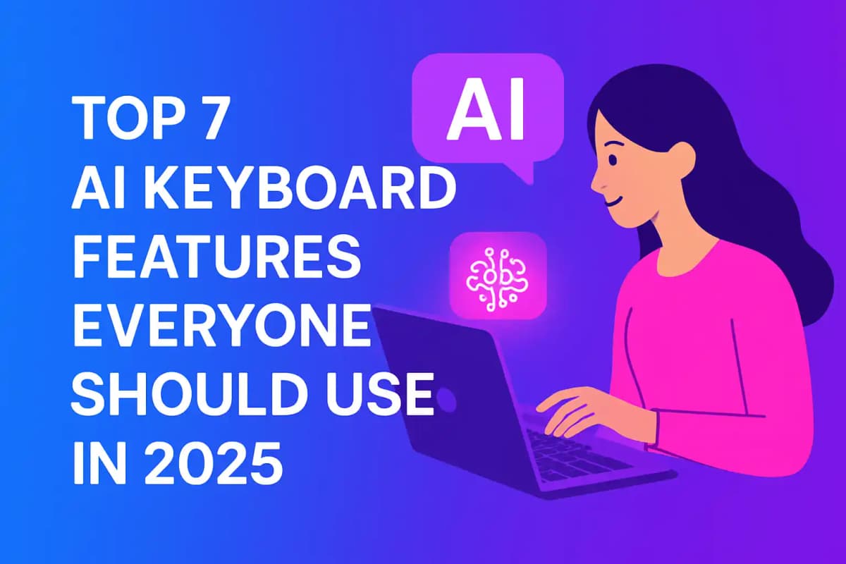 CleverType Blog Post Thumbnail: Top 7 AI Keyboard Features Everyone Should Use in 2025 Featured image for article: Top 7 AI Keyboard Features Everyone Should Use in 2025