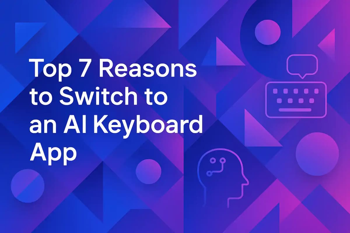 CleverType Blog Post Thumbnail: Top 7 Reasons to Switch to an AI Keyboard App Featured image for article: Top 7 Reasons to Switch to an AI Keyboard App